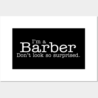 I'm a Barber Don't Look So Surprised Funny Design Posters and Art